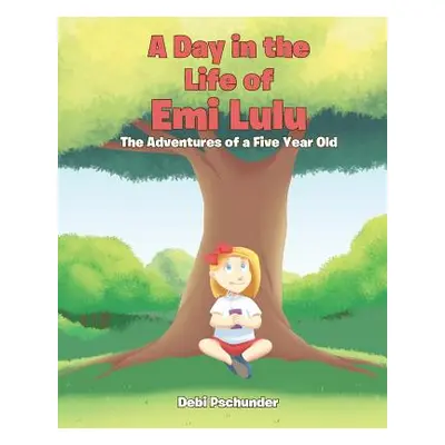 "A Day in the life of Emi Lulu: The Adventures of a Five Year Old" - "" ("Pschunder Debi")(Paper