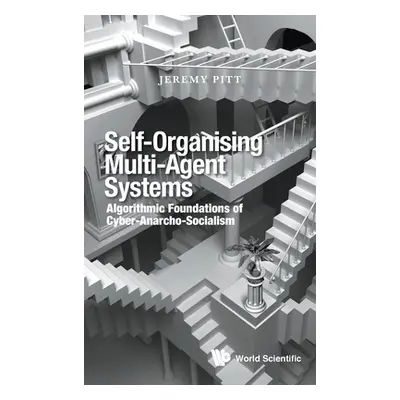 "Self-Organising Multi-Agent Systems: Algorithmic Foundations of Cyber-Anarcho-Socialism" - "" (