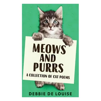 "Meows and Purrs: A Collection Of Cat Poems" - "" ("De Louise Debbie")(Pevná vazba)