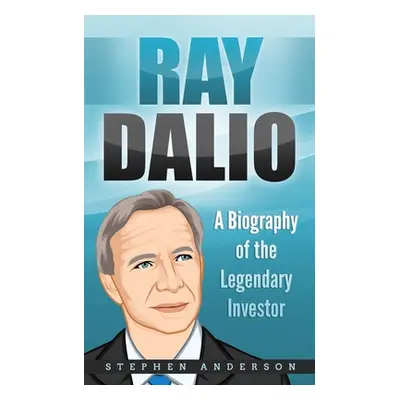 "Ray Dalio: A Biography of the Legendary Investor" - "" ("Anderson Stephen")(Paperback)