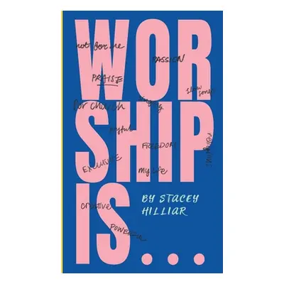 "Worship Is..." - "" ("Hilliar Stacey R.")(Paperback)