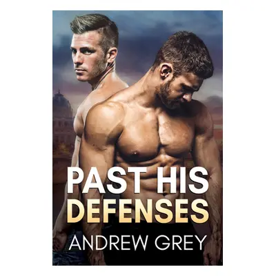 "Past His Defenses" - "" ("Grey Andrew")(Paperback)