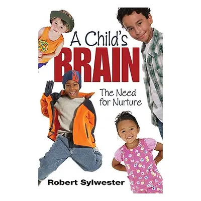 "A Child′s Brain: The Need for Nurture" - "" ("Sylwester Robert A.")(Paperback)