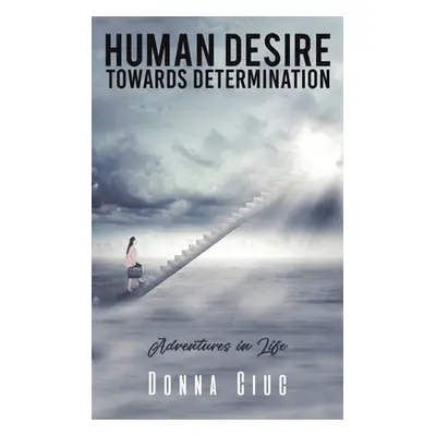 "Human Desire Towards Determination" - "" ("Ciuc Donna")(Paperback)