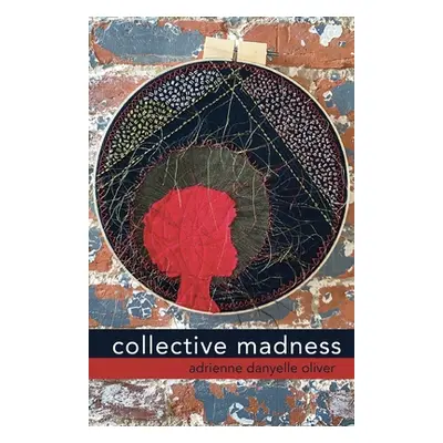 "collective madness" - "" ("Oliver Adrienne Danyelle")(Paperback)