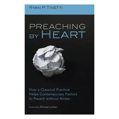 "Preaching by Heart" - "" ("Tinetti Ryan P.")(Pevná vazba)