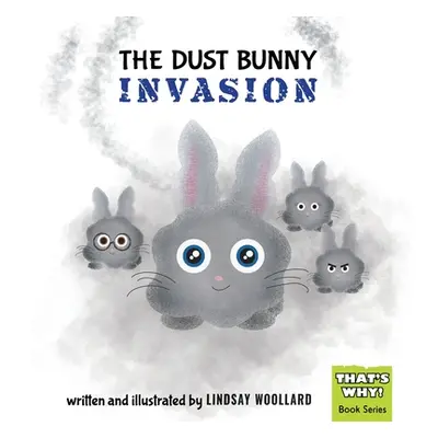 "The Dust Bunny Invasion" - "" ("Woollard Lindsay")(Pevná vazba)