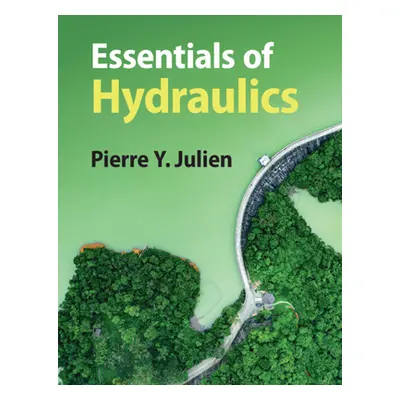 "Essentials of Hydraulics" - "" ("Julien Pierre Y. (Colorado State University)")(Paperback / sof