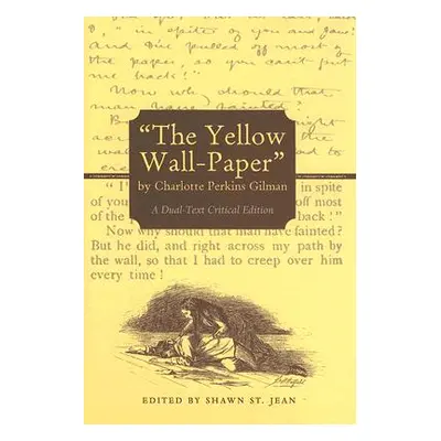 "The Yellow Wall-Paper by Charlotte Perkins Gilman: A Dual-Text Critical Edition" - "" ("Gilman 