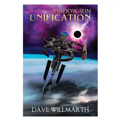 "Shadow Sun Unification: Shadow Sun Book Five" - "" ("Willmarth Dave")(Paperback)