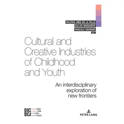 "Cultural and Creative Industries of Childhood and Youth: An Interdisciplinary Exploration of Ne