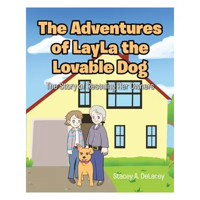 "The Adventures of LayLa the Lovable Dog: The Story of Her Rescuing Her Owners!" - "" ("Delaney 