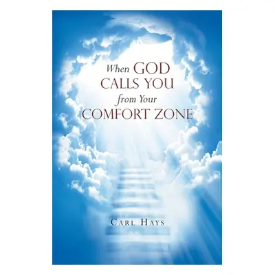 "When God Calls You from Your Comfort Zone" - "" ("Hays Carl")(Paperback)