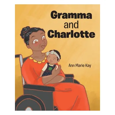 "Gramma and Charlotte" - "" ("Kay Ann Marie")(Paperback)