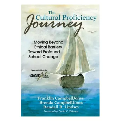 "The Cultural Proficiency Journey; Moving Beyond Ethical Barriers Toward Profound School Change: