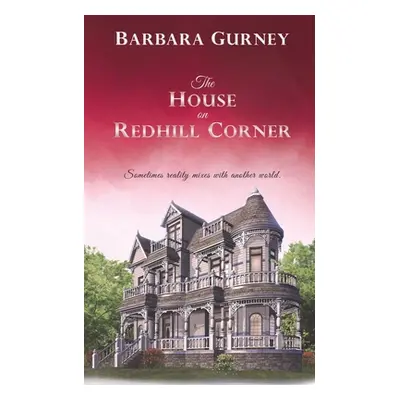 "The House on Redhill Corner: Sometimes reality mixes with another world" - "" ("Gurney Barbara"