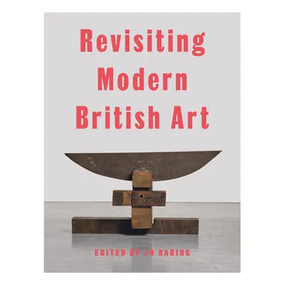 "Revisiting Modern British Art" - "" ("Baring Jo")(Pevná vazba)