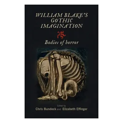 "William Blake's Gothic Imagination: Bodies of Horror" - "" ("Bundock Chris")(Paperback)