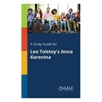 "A Study Guide for Leo Tolstoy's Anna Karenina" - "" ("Gale Cengage Learning")(Paperback)