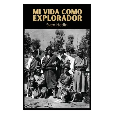 "Mi vida como explorador" - "" ("Hedin Sven")(Pevná vazba)