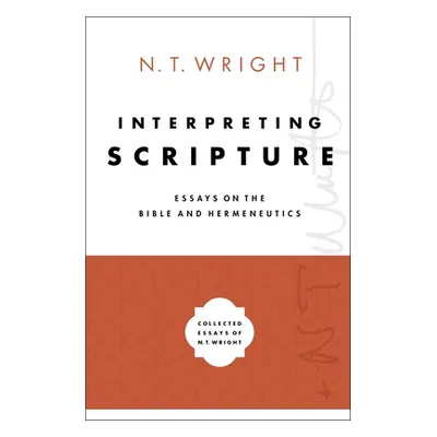 "Interpreting Scripture: Essays on the Bible and Hermeneutics" - "" ("Wright N. T.")(Pevná vazba