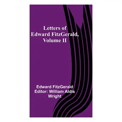 "Letters of Edward FitzGerald, Volume II" - "" ("Fitzgerald Edward")(Paperback)