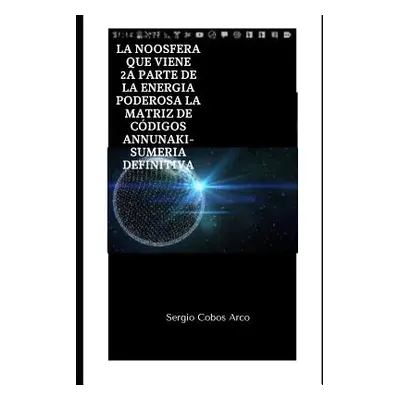 "La Noosfera que Viene" - "" ("Cobos Arco Sergio")(Paperback)