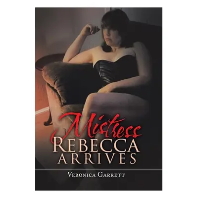 "Mistress Rebecca Arrives" - "" ("Garrett Veronica")(Pevná vazba)