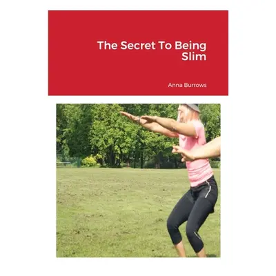 "The Secret To Being Slim" - "" ("Burrows Anna")(Paperback)