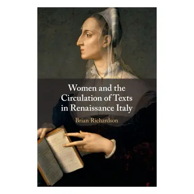 "Women and the Circulation of Texts in Renaissance Italy" - "" ("Richardson Brian")(Paperback)