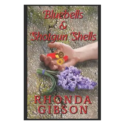 "Bluebells and Shotgun Shells (a Kathryn Snow Cozy Mystery)" - "" ("Gibson Rhonda")(Paperback)