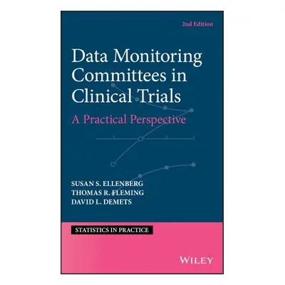 "Data Monitoring Committees in Clinical Trials: A Practical Perspective" - "" ("Fleming Thomas R