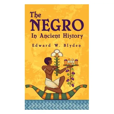 "Negro In Ancient History Hardcover" - "" ("Blyden Edward W.")(Pevná vazba)