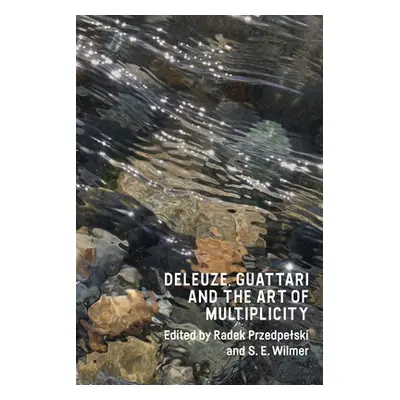 "Deleuze, Guattari and the Art of Multiplicity" - "" ("Przedpelski Radek")(Paperback)