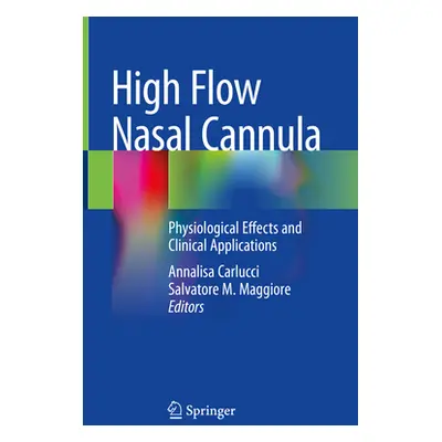 "High Flow Nasal Cannula: Physiological Effects and Clinical Applications" - "" ("Carlucci Annal