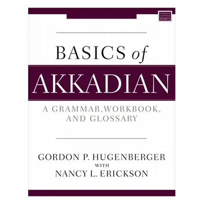 "Basics of Akkadian: A Grammar, Workbook, and Glossary" - "" ("Hugenberger Gordon P.")(Paperback