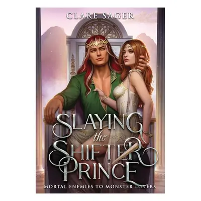 "Slaying the Shifter Prince" - "" ("Sager Clare")(Pevná vazba)