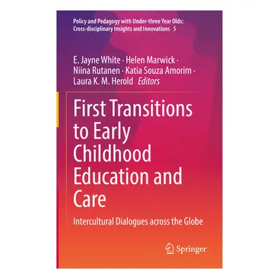 "First Transitions to Early Childhood Education and Care: Intercultural Dialogues Across the Glo