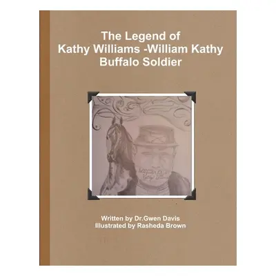 "The Legend of Kathy Williams - William Kathy Buffalo Soldier" - "" ("Davis Gwen")(Paperback)