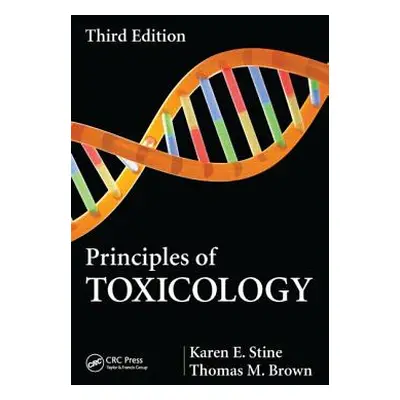 "Principles of Toxicology" - "" ("Stine Karen E.")(Pevná vazba)