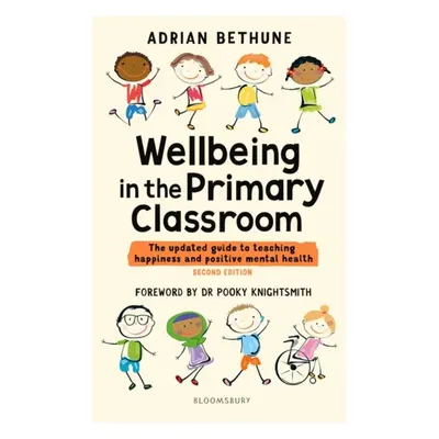 "Wellbeing in the Primary Classroom" - "The updated guide to teaching happiness and positive men