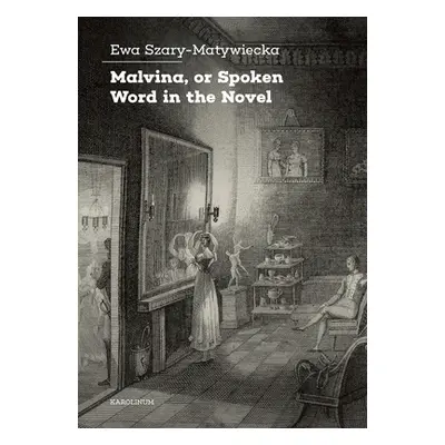 "Malvina, or Spoken Word in the Novel" - "" ("Szary-Matywiecka Ewa")(Paperback)