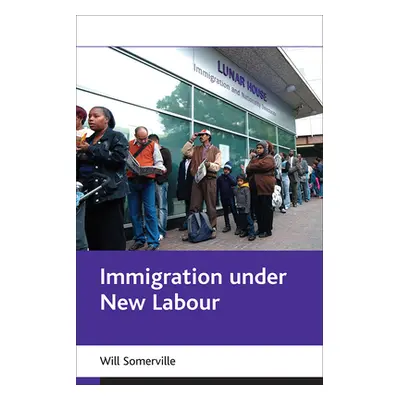 "Immigration Under New Labour" - "" ("Somerville Will")(Paperback)