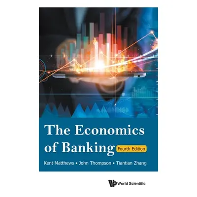 "The Economics of Banking: 4th Edition" - "" ("Kent Matthew")(Pevná vazba)