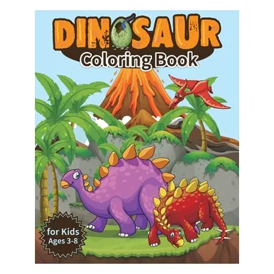 "Dinosaur Coloring Book for Kids, Ages 3-8: Jumbo Kids Coloring Book With Dinosaur, Great Gift f