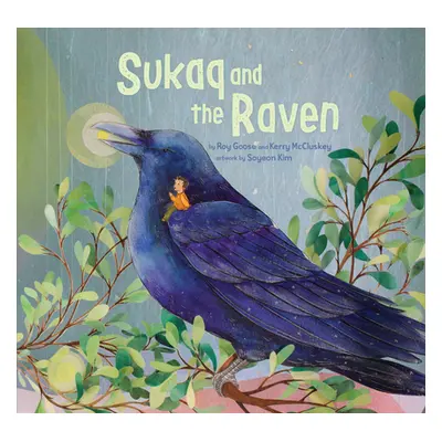 "Sukaq and the Raven" - "" ("Goose Roy")(Paperback)