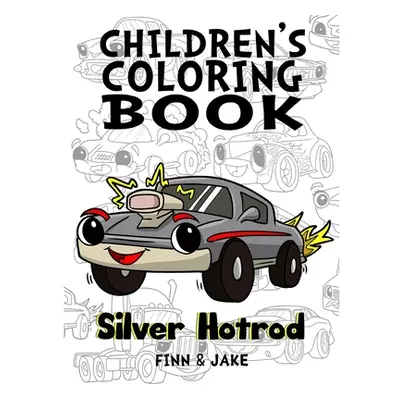 "Children's Coloring Book, Silver Hotrod: Award winning child authors, Finn and Jake" - "" ("Jak