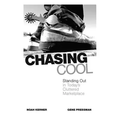 "Chasing Cool: Standing Out in Today's Cluttered Marketplace" - "" ("Kerner Noah")(Paperback)