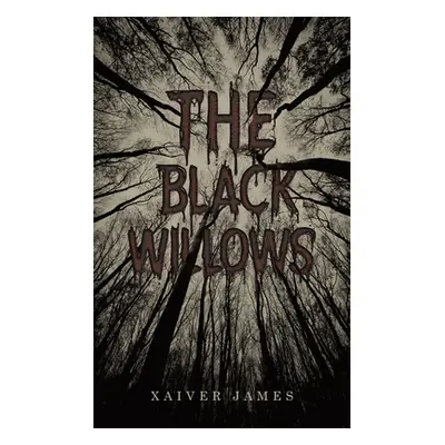 "The Black Willows" - "" ("James Xaiver")(Paperback)