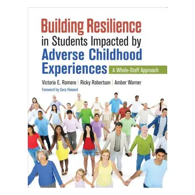 "Building Resilience in Students Impacted by Adverse Childhood Experiences: A Whole-Staff Approa